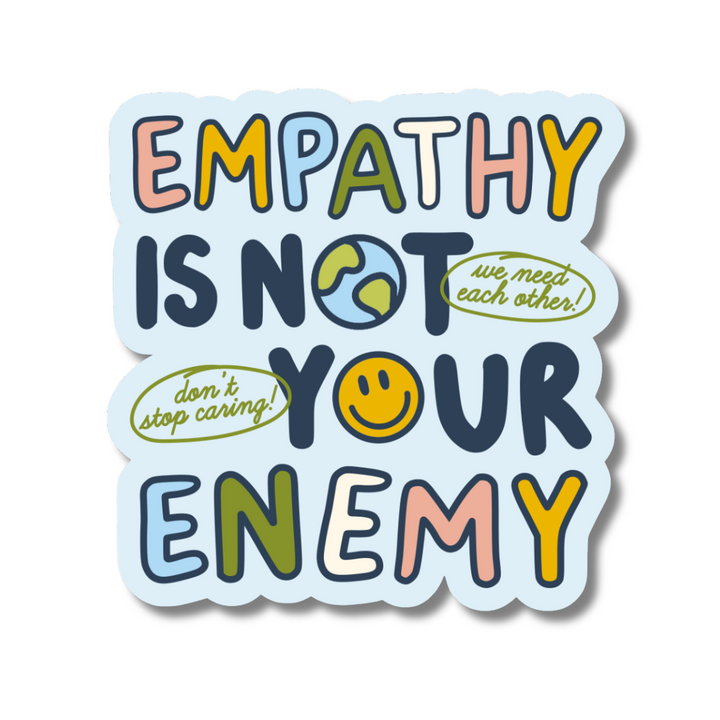 Empathy is Not Your Enemy Sticker