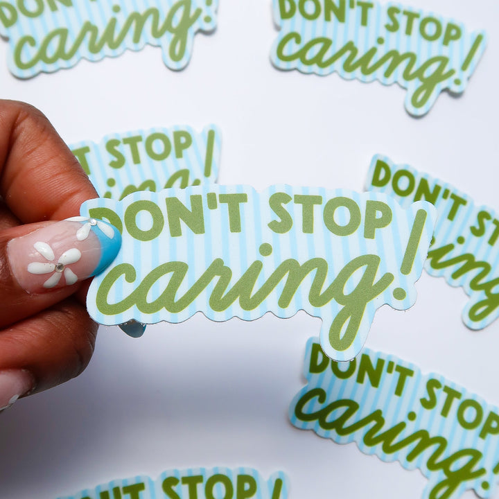 Don't Stop Caring Sticker
