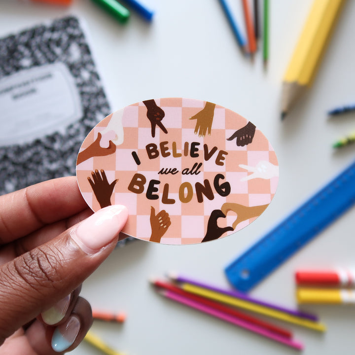 I Believe We All Belong Sticker