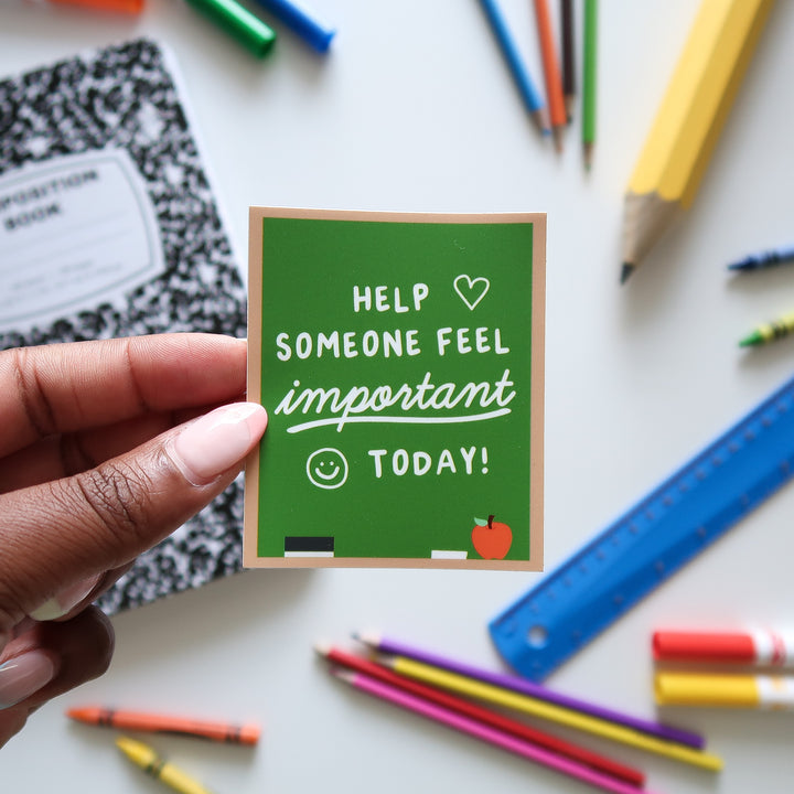 Help Someone Feel Important Today Sticker