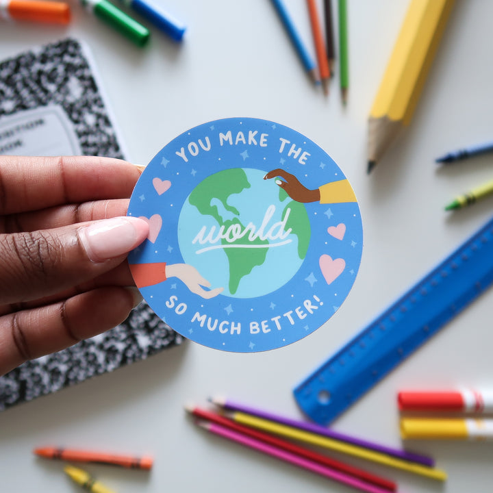 You Make the World So Much Better Sticker