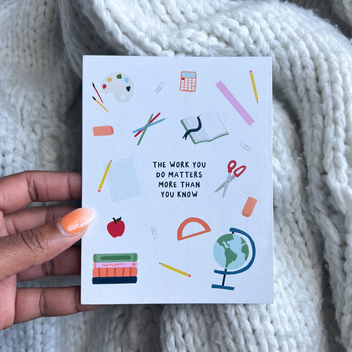 Your Work Matters - Teacher Greeting Card