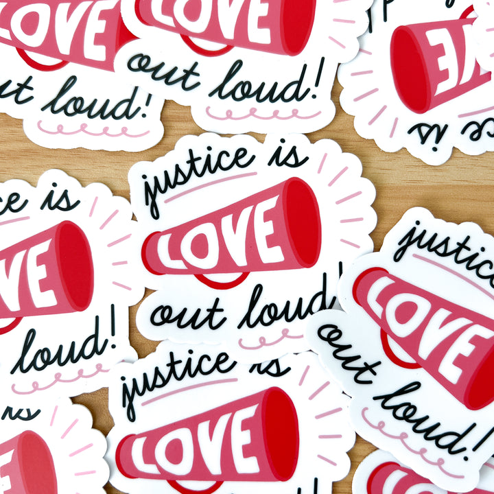 Justice is Love Out Loud Sticker