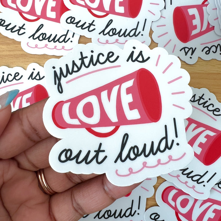 Justice is Love Out Loud Sticker