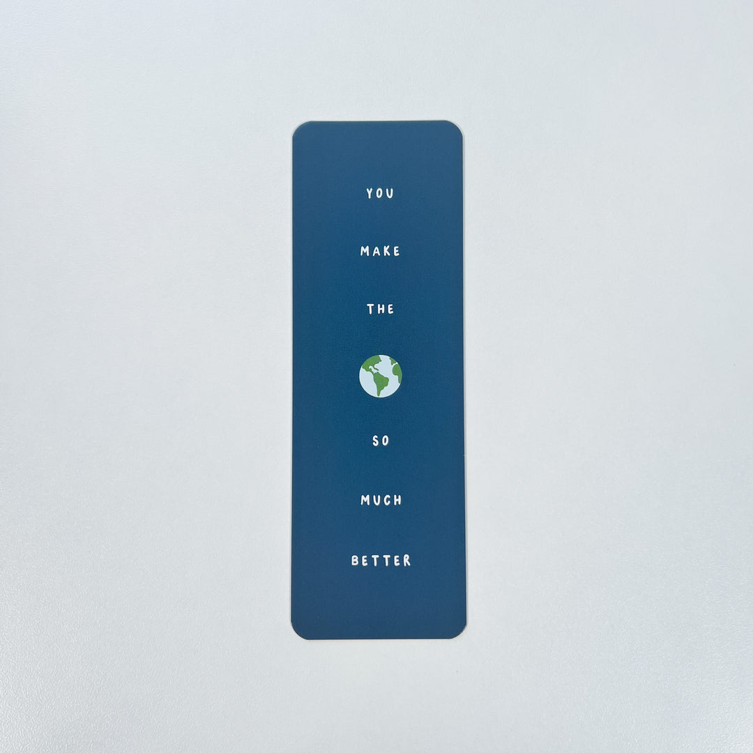 You Make the World Better Bookmark