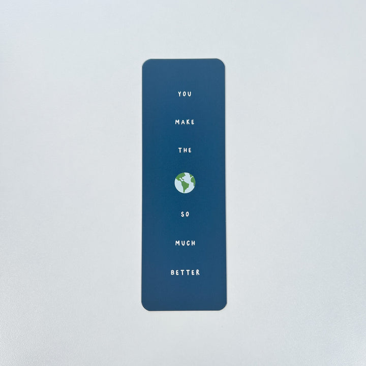 You Make the World Better Bookmark