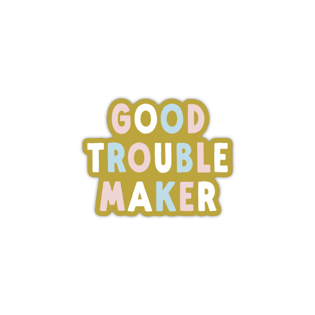 Good Troublemaker Sticker