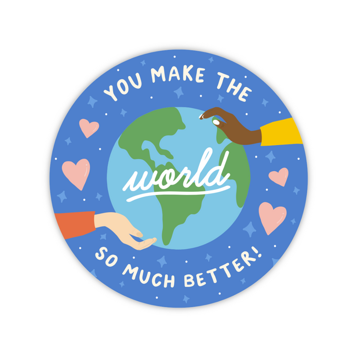 You Make the World So Much Better Sticker