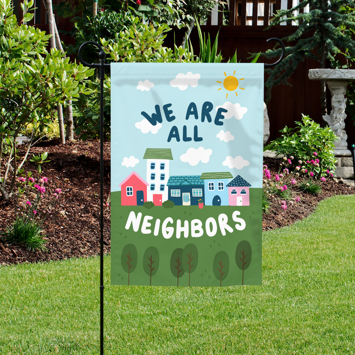 We Are All Neighbors Garden Flag (Flag Only)