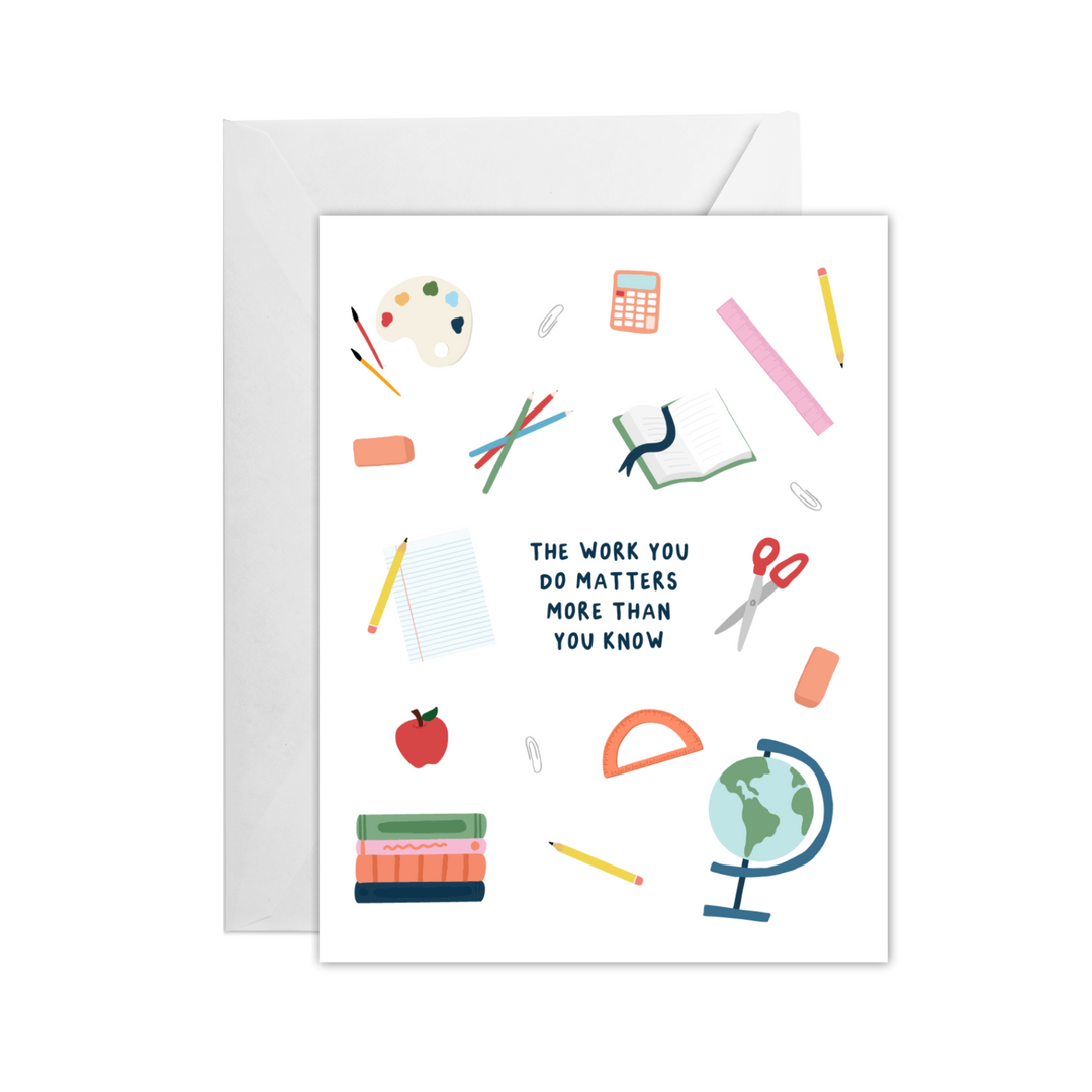 Your Work Matters - Teacher Greeting Card