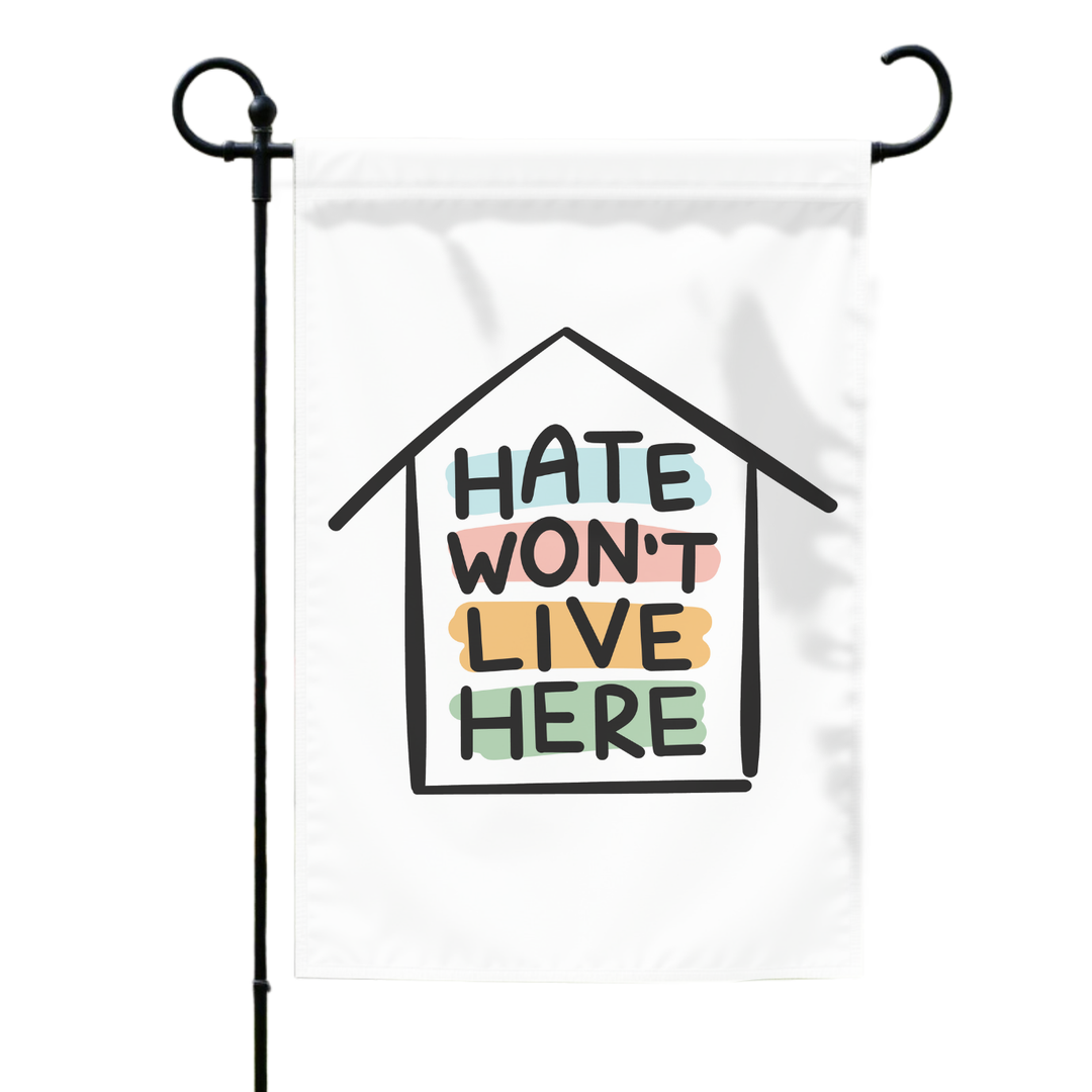 Hate Won't Live Here Garden Flag (Flag Only)