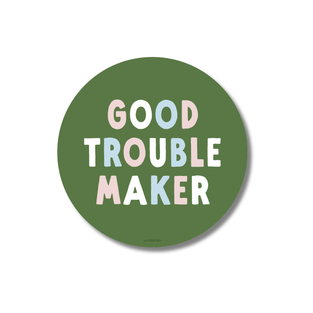 Good Troublemaker Magnet