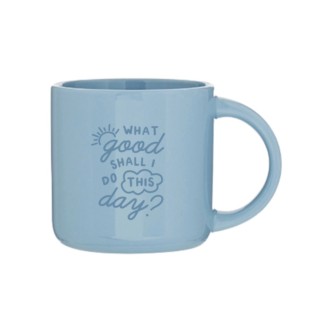 What Good Shall I Do Mug