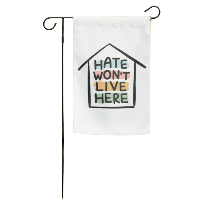 Hate Won't Live Here Garden Flag (Flag Only)