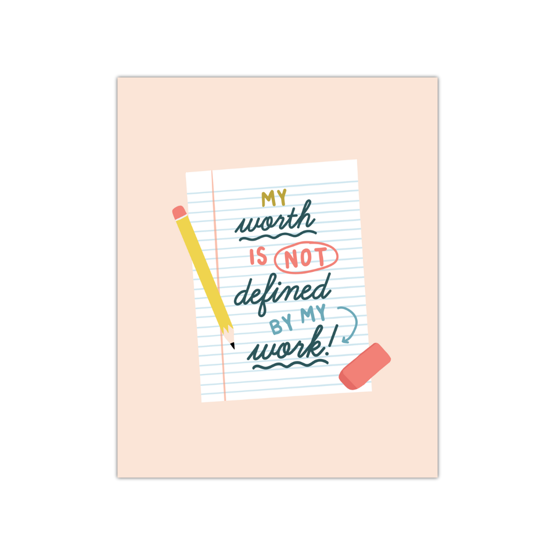 My Worth is Not my Work Print