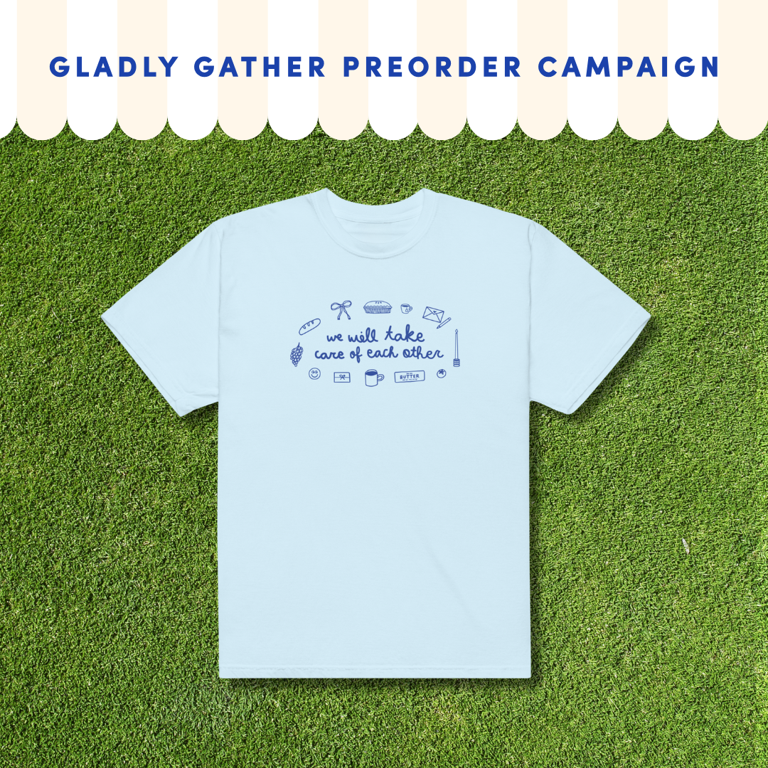 PREORDER: Gladly Gather Take Care Tee (Limited Edition)