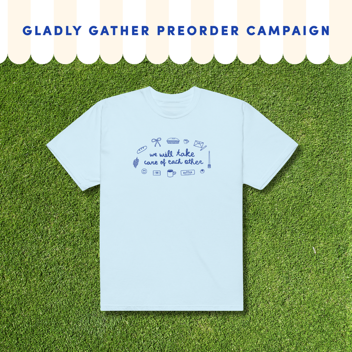 PREORDER: Gladly Gather Take Care Tee (Limited Edition)