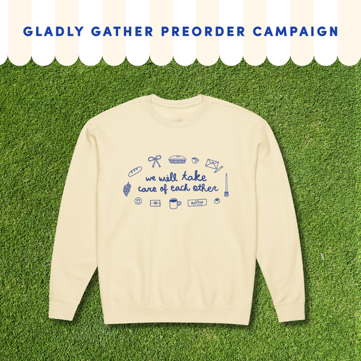 PREORDER: Gladly Gather Take Care Crewneck (Limited Edition)