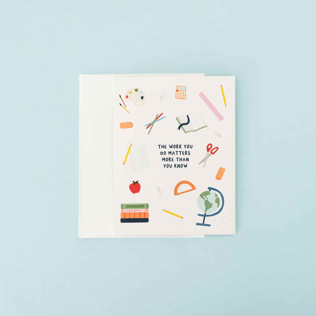 Your Work Matters - Teacher Greeting Card