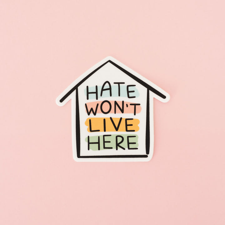 Hate Won't Live Here Sticker