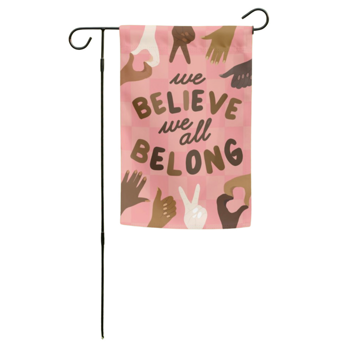 I Believe We All Belong Garden Flag (Flag Only)
