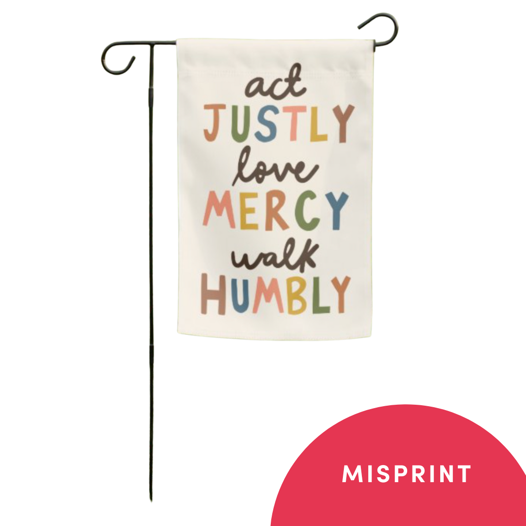MISPRINT Act Justly Garden Flag (Flag Only)
