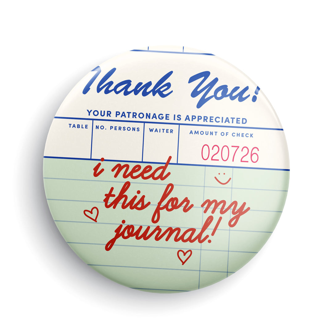 I Need This For My Journal Button or Magnet