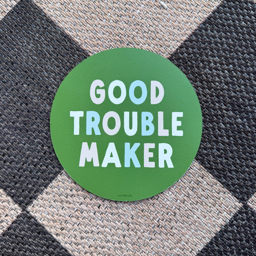 Good Troublemaker Magnet