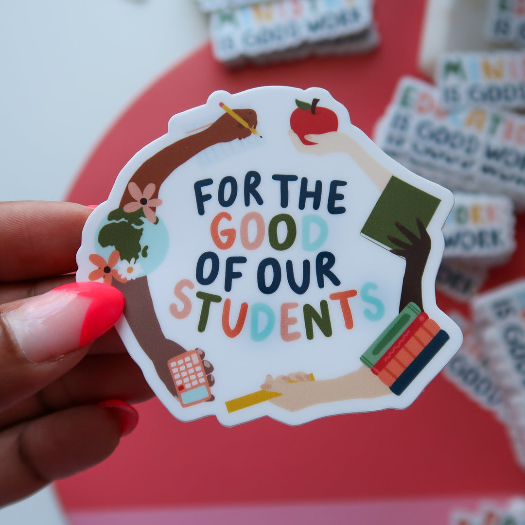 For the Good of our Students Sticker