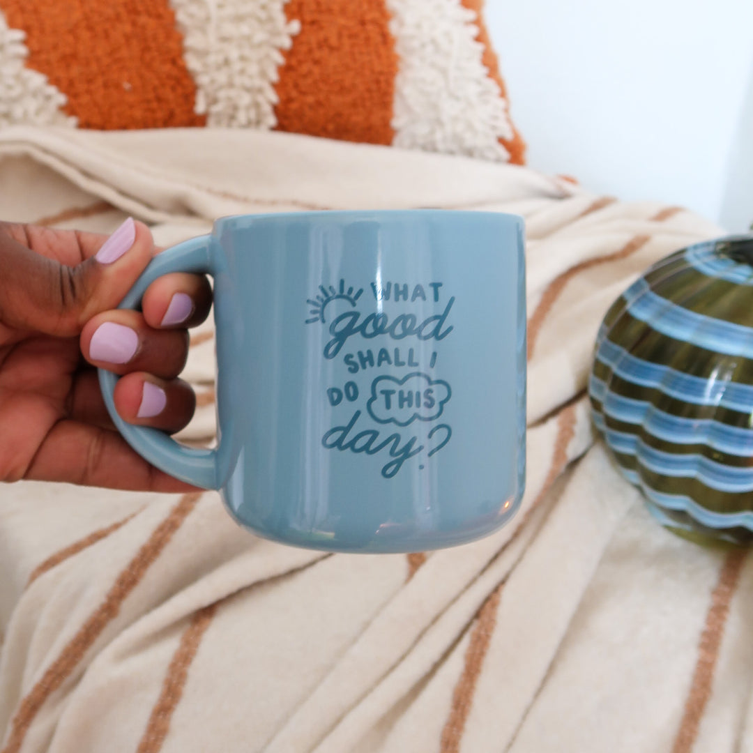 What Good Shall I Do Mug