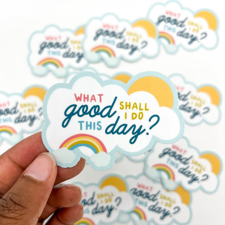 What Good Shall I Do Sticker