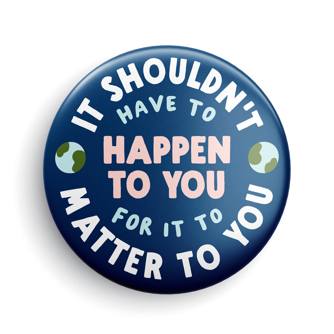 It Should Matter Button or Magnet