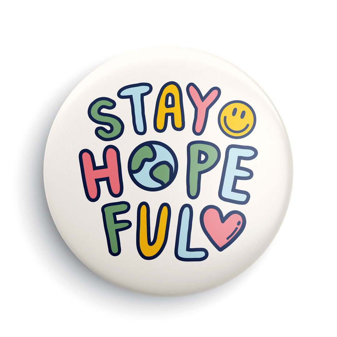 Stay Hopeful Button or Magnet