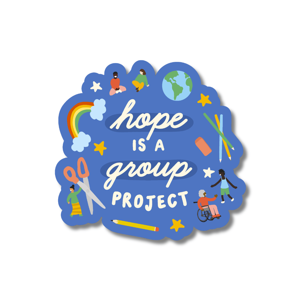 Hope is a Group Project Sticker