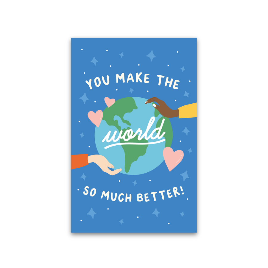 poster with hands holding a world map and text 'You make the world so much better!' on a blue background.