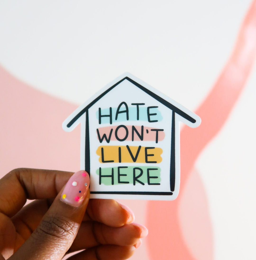Hate Won't Live Here Sticker